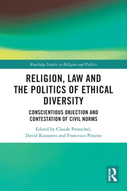 Book cover of: Religion, Law and the Politics of Ethical Diversity. By: Claude Proeschel