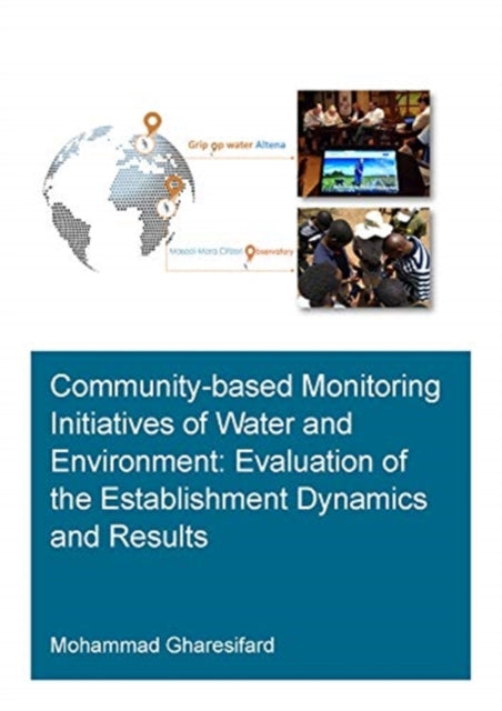 Book cover of: Community-Based Monitoring Initiatives of Water and Environment: Evaluation of Establishment Dynamics and Results. By: Mohammad Gharesifard