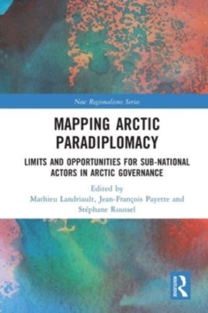 Book cover of: Mapping Arctic Paradiplomacy. By: Mathieu Landriault