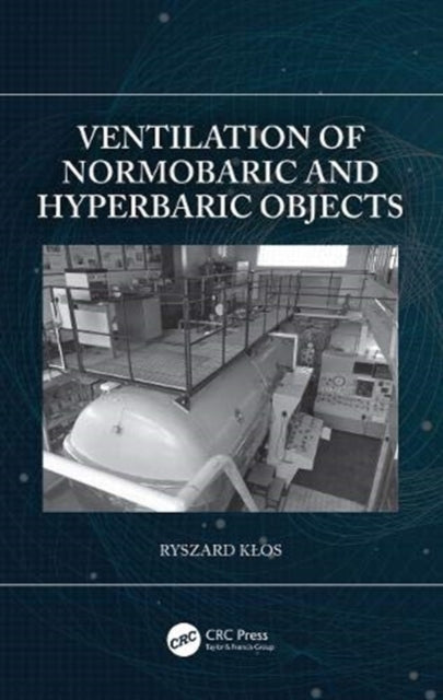 Book cover of: Ventilation of Normobaric and Hyperbaric Objects. By: Ryszard Klos