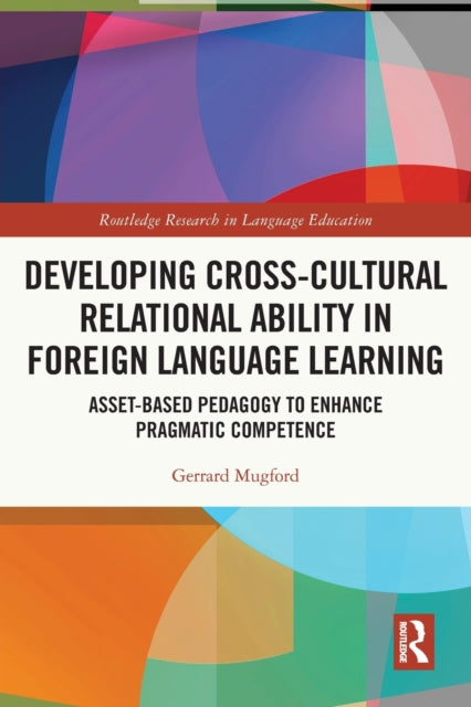 Book cover of: Developing Cross-Cultural Relational Ability in Foreign Language Learning. By: Gerrard Mugford