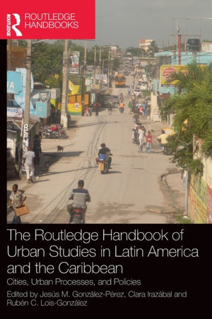 The Routledge Handbook of Urban Studies in Latin America and the Caribbean