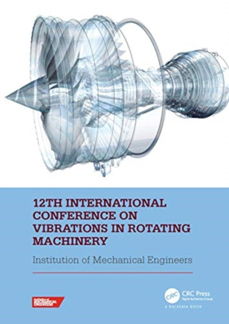Book cover of: 12th International Conference on Vibrations in Rotating Machinery. By: Institute of Mechanical Engineers
