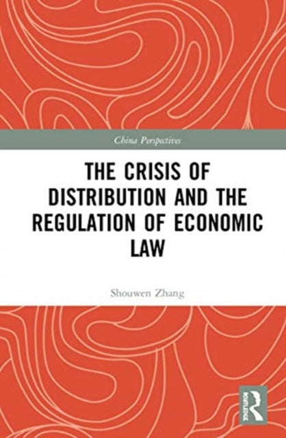 Book cover of: Crisis of Distribution and the Regulation of Economic Law. By: Shouwen Zhang