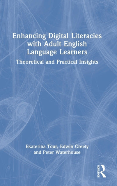 Book cover of: Enhancing Digital Literacies with Adult English Language Learners. By: Ekaterina Tour