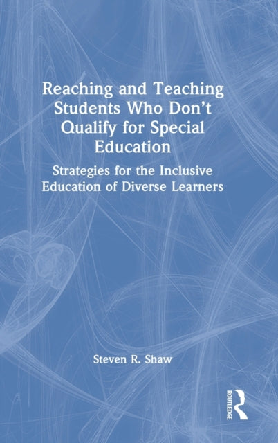 Book cover of: Reaching and Teaching Students Who Don’t Qualify for Special Education