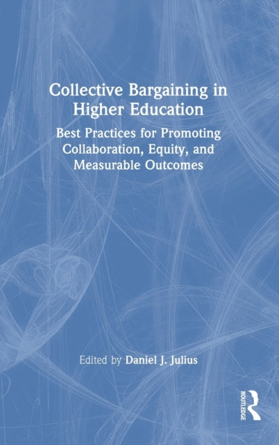 Book cover of: Collective Bargaining in Higher Education. By: Daniel J. Julius