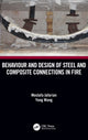 Book cover of: Behaviour and Design of Steel and Composite Connections in Fire. By: Mostafa Jafarian