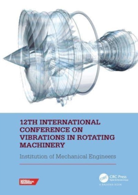Book cover of: 12th International Conference on Vibrations in Rotating Machinery. By: Institute of Institute of Mechanical Engineers