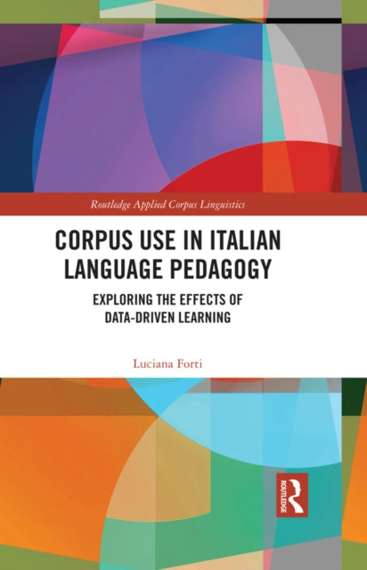 Book cover of: Corpus Use in Italian Language Pedagogy. By: Luciana Forti