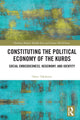 Book cover of: Constituting the Political Economy of the Kurds. By: Omer Tekdemir