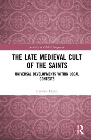 The Late Medieval Cult of the Saints