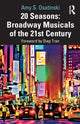 Book cover of: 20 Seasons: Broadway Musicals of the 21st Century. By: Amy S. Osatinski