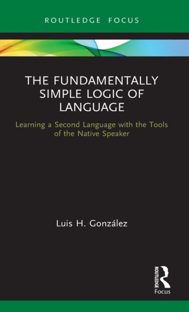 Book cover of: Fundamentally Simple Logic of Language. By: Luis H. González
