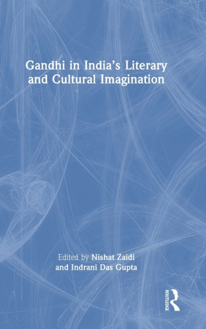Book cover of: Gandhi in India’s Literary and Cultural Imagination. By: Mythili Ramchand