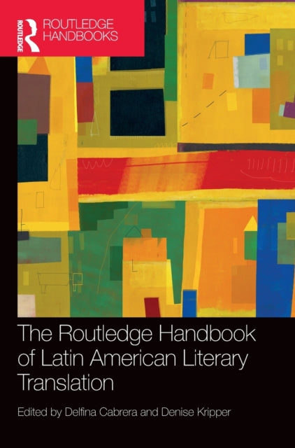 Book cover of: Routledge Handbook of Latin American Literary Translation. By: Delfina Cabrera