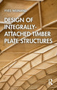 Book cover of: Design of Integrally-Attached Timber Plate Structures. By: Yves Weinand