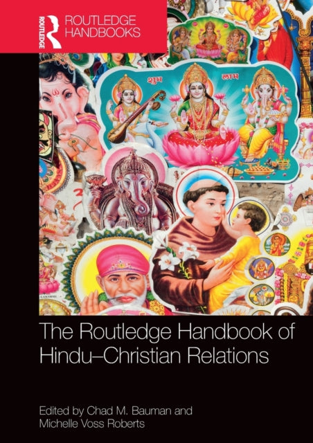 Book cover of: Routledge Handbook of Hindu-Christian Relations. By: Chad M. Bauman