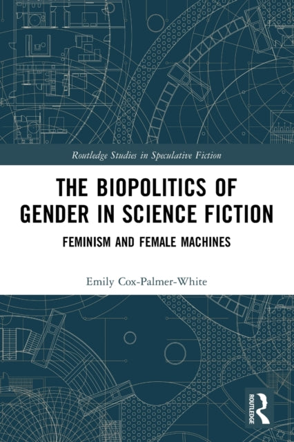 Book cover of: Biopolitics of Gender in Science Fiction. By: Emily Cox-Palmer-White