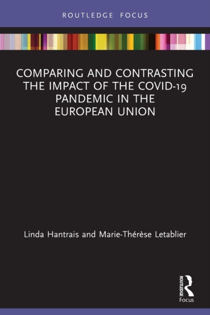 Book cover of: Comparing and Contrasting the Impact of the COVID-19 Pandemic in the European Union. By: Linda Hantrais