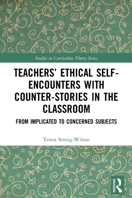 Teachers’ Ethical Self-Encounters with Counter-Stories in the Classroom