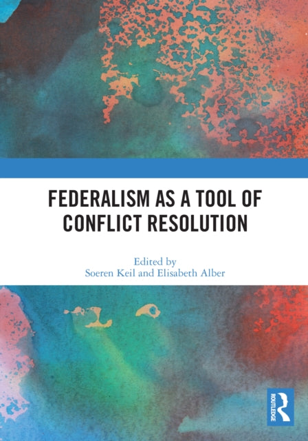 Book cover of: Federalism as a Tool of Conflict Resolution. By: Soeren Keil