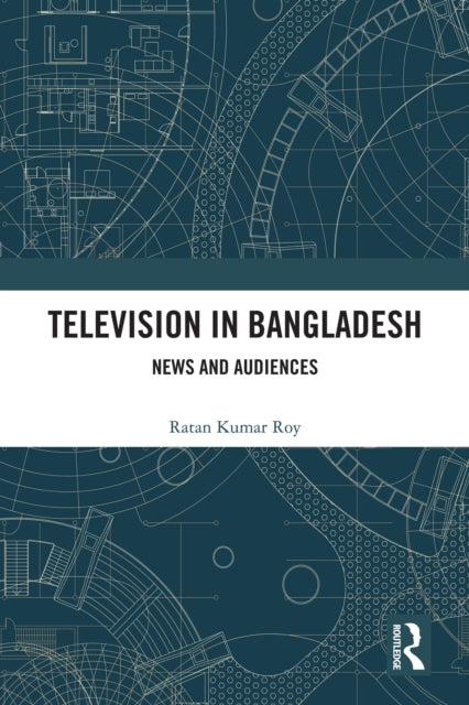 Book cover of: Television in Bangladesh. By: Ratan Kumar Roy