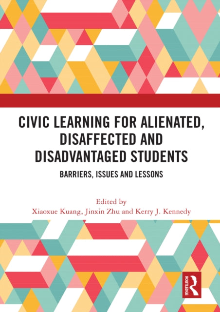 Book cover of: Civic Learning for Alienated, Disaffected and Disadvantaged Students. By: Xiaoxue Kuang