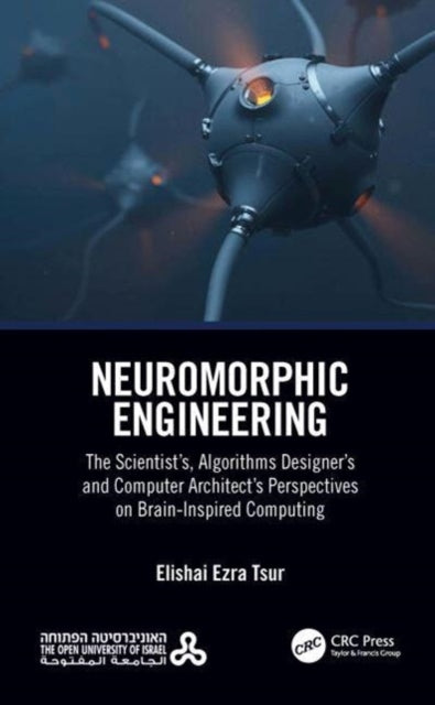 Book cover of: Neuromorphic Engineering. By: Elishai Ezra Tsur