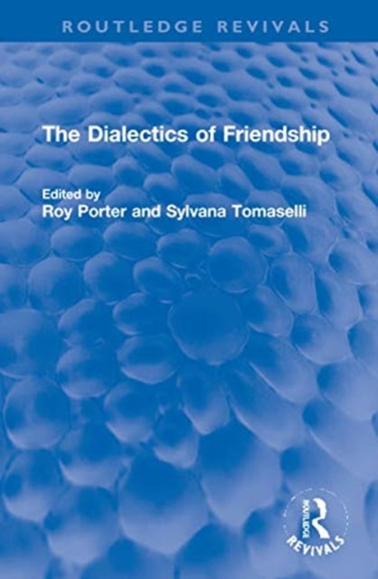 Book cover of: Dialectics of Friendship. By: Roy Porter
