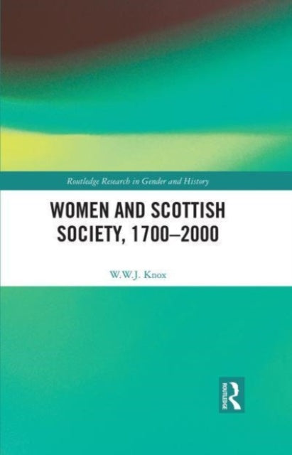Book cover of: Women and Scottish Society, 1700–2000. By: William Knox