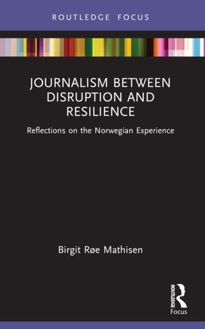 Journalism Between Disruption and Resilience