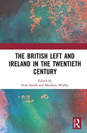 The British Left and Ireland in the Twentieth Century