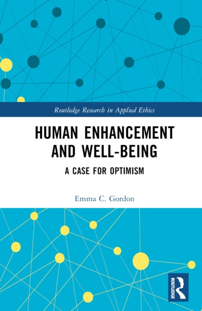 Book cover of: Human Enhancement and Well-Being. By: Emma C. Gordon