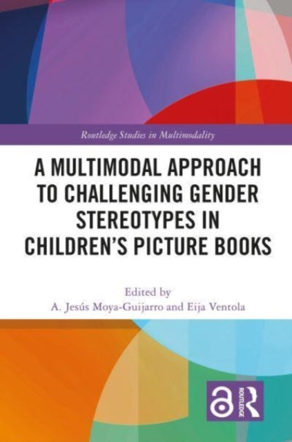 Book cover of: Multimodal Approach to Challenging Gender Stereotypes in Children’s Picture Books. By: A. Jesús Moya-Guijarro