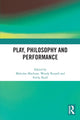 Book cover of: Play, Philosophy and Performance