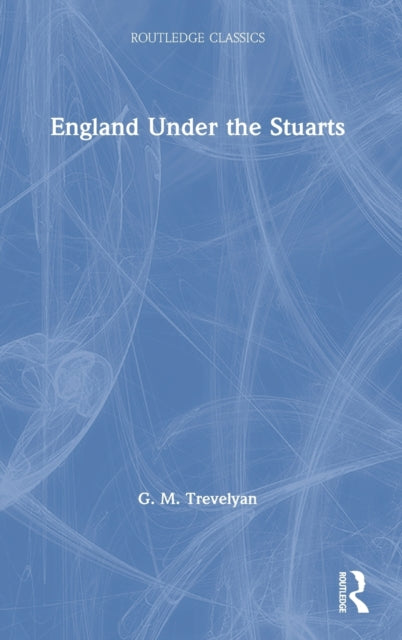 Book cover of: England Under the Stuarts. By: George Macaulay Trevelyan
