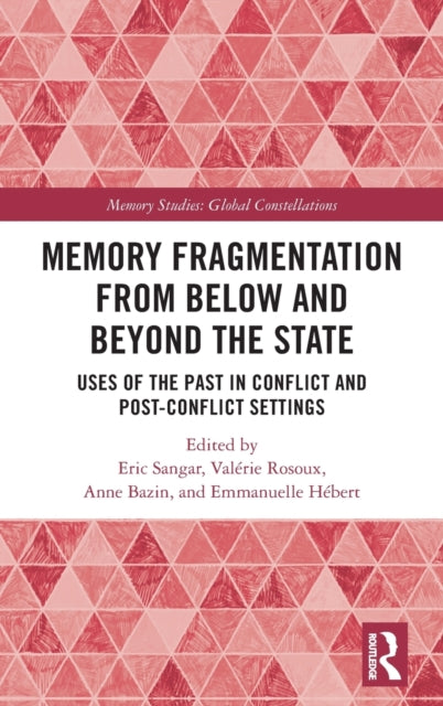 Book cover of: Memory Fragmentation from Below and Beyond the State. By: Anne Bazin