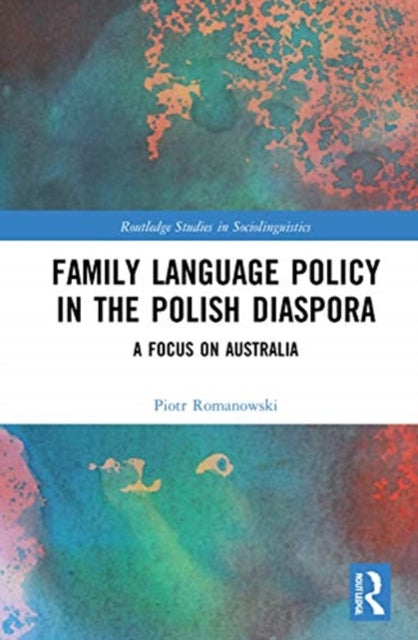 Book cover of: Family Language Policy in the Polish Diaspora. By: Piotr Romanowski