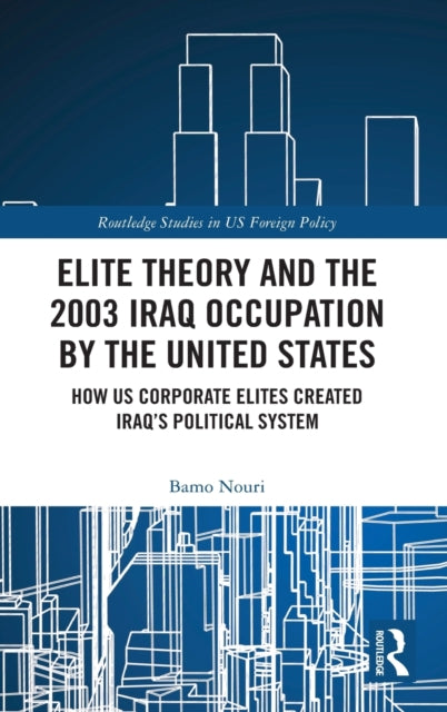 Book cover of: Elite Theory and the 2003 Iraq Occupation by the United States. By: Bamo Nouri