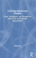 Creating Improvised Theatre