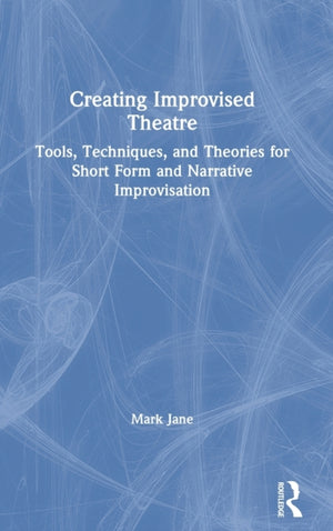 Creating Improvised Theatre