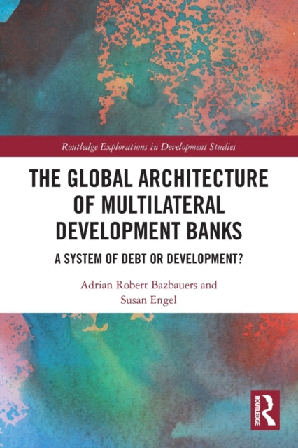 Book cover of: Global Architecture of Multilateral Development Banks. By: Adrian Robert Bazbauers