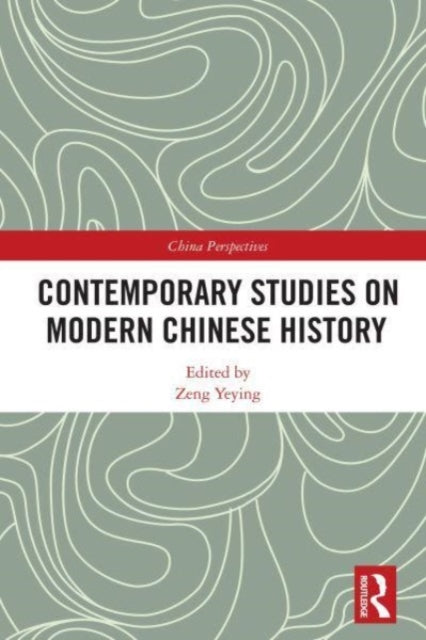 Book cover of: Contemporary Studies on Modern Chinese History. By: Yeying Zeng