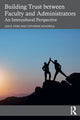 Book cover of: Building Trust between Faculty and Administrators. By: Lisa B. Fiore