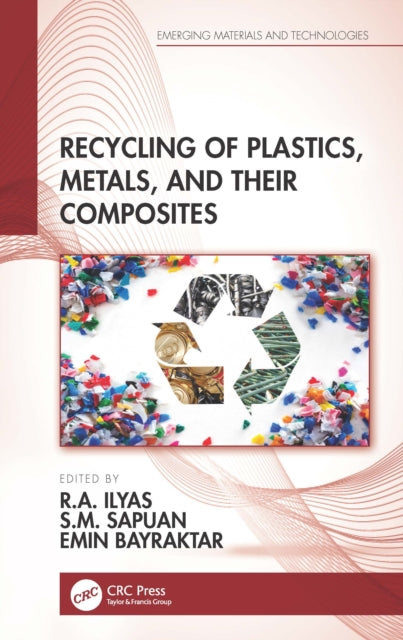 Book cover of: Recycling of Plastics, Metals, and Their Composites. By: Rushdan Ahmad Ilyas