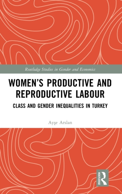 Book cover of: Women’s Productive and Reproductive Labour. By: Ayşe Arslan