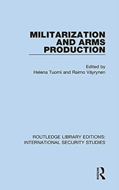 Book cover of: Militarization and Arms Production. By: Helena Tuomi