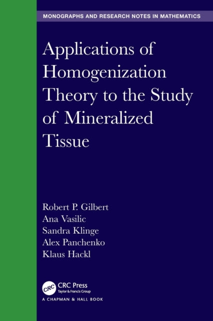 Book cover of: Applications of Homogenization Theory to the Study of Mineralized Tissue. By: Robert P. Gilbert