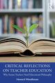 Book cover of: Critical Reflections on Teacher Education. By: Howard Robert Woodhouse